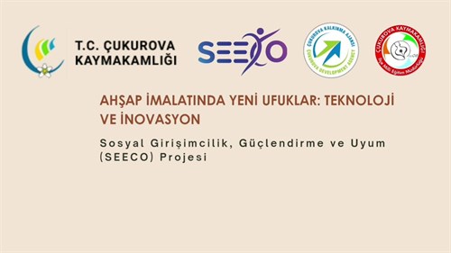 "Ahşap İmalatında Yeni Ufuklar Teknoloji ve İnovasyon" isimli SEECO Projemiz